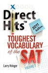 Direct Hits Toughest Vocabulary of the SAT: Volume 2 2011 Edition - Larry Krieger, Ted Griffith