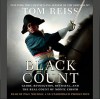 The Black Count: Glory, Revolution, Betrayal, and the Real Count of Monte Cristo - Tom Reiss, Paul Michael