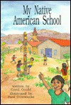 My Native American School - Carol Gould, Paul Drzewiecki