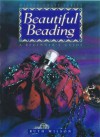 Beautiful Beading: A Beginner's Guide - Ruth Wilson