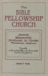 The Bible Fellowship Church: Formerly Mennonite Brethren in Christ, Pennsylvania Conference, originally die Evangelische Mennoniten Gemeinschaft von Ost-Pennsylvanien - Harold Patton Shelly