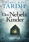 Des Nebels Kinder - Cheryl Kaye Tardif, Ingrid Könemann-Yarnell