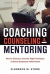 Coaching, Counseling & Mentoring: How to Choose & Use the Right Technique to Boost Employee Performance - Florence M. Stone