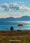 Wo, bitte, geht's zum Meer? - Mallorca-Erzählungen (German Edition) - Alexandra Dannenmann