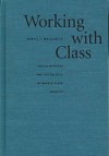 Working With Class: Social Workers And The Politics Of Middle Class Identity - Daniel J. Walkowitz