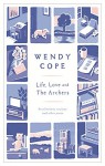 Life, Love and the Archers: Recollections, Reviews and Other Prose - Wendy Cope