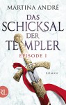 Das Schicksal der Templer - Episode I: Verborgene Schätze - Martina André