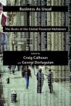 Business as Usual: The Roots of the Global Financial Meltdown - Craig J. Calhoun, Georgi Derluguian