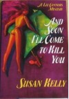 And Soon I'll Come to Kill You - Susan Kelly