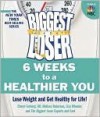 The Biggest Loser 6 Weeks to a Healthier You: Lose Weight and Get Healthy for Life! - Cheryl Forberg, Lisa Wheeler, Melissa Roberson