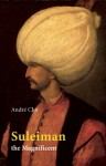 Suleiman the Magnificent - André Clot