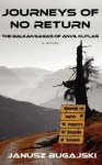 Journeys of No Return: The Balkan Sagas of Anvil Kutlas - Janusz Bugajski