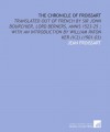 The Chronicle of Froissart: Translated Out of French by Sir John Bourchier, Lord Berners, Annis 1523-25 ; With an Introduction by William Paton Ker (V.2) (1901-03) - Jean Froissart