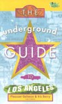 The Underground Guide to Los Angeles: 3rd Edition - Pleasant Gehman, Pleasant Gehman