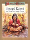 Blessed Kateri and the Cross in the Forest - Anne E. Neuberger