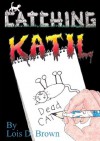 Catching Katil - Lois D. Brown