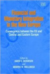 Financial and Monetary Integration in the New Europe: Convergence Between the Eu and Central and Eastern Europe - David G. Dickinson, A.W. Mullineux