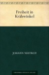 Freiheit in Krähwinkel (German Edition) - Johann Nestroy