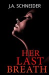 Her Last Breath: A shocking psychological thriller perfect for Hitchcock fans (Detective Kerri Blasco Book 2) - Kirk J. Schneider