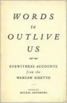 Words to Outlive Us - Michal Grynberg, Philip Boehm