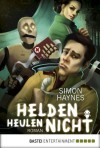 Helden heulen nicht: Roman - Simon Haynes, Winfried Czech