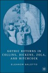 Gothic Returns in Collins, Dickens, Zola, and Hitchcock - Eleanor Salotto