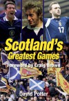 Scotland's Greatest Games - David Potter, Craig Brown