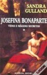 Josefina Bonaparte - Vidas e Mágoas Secretas (Capa Mole) - Sandra Gulland