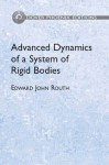 Advanced Dynamics of a System of Rigid Bodies - Edward John Routh