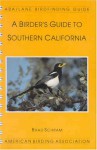 A Birder's Guide to Southern California - Brad Schram, Harold R. Holt, Harold Holt