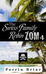 The Swiss Family RobinZOM (Book 4) The Classic Family Adventure... Now With Zombies! - Perrin Briar