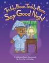 Teddy Bear, Teddy Bear, Say Goodnight - Timothy J. Bradley