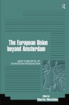 The EU Beyond Amsterdam: Concepts of European Integration - Martin Westlake