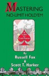 Mastering No-Limit Hold'em - Russell Fox, Scott T. Harker