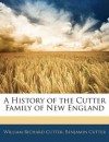A History of the Cutter Family of New England - William Richard Cutter, Benjamin Cutter