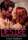 Hostage of Desire: An Erotic Billionaire Romance (Kidnapping the Billionaire Book 1) - Cate Farren