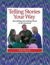 Telling Stories Your Way: Storytelling and Reading Aloud in the Classroom - Bob Barton