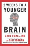 2 Weeks To A Younger Brain - Gary Small, Gigi Vorgan