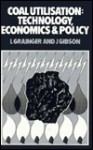 Coal Utilisation: Technology, Economics and Policy - L. Grainger, J. Gibson