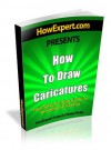 How To Draw Caricatures - Your Step-By-Step Guide To Drawing Caricatures - Christy Peraja, HowExpert Press