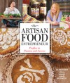 The Artisan Food Entrepreneur: Profiles in Passion and Success - Jo Packham