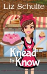 Knead to Know (The Knead to Know Series Book 1) - Liz Schulte