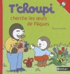 T'choupi Cherche les Oeufs de Paques - Thierry Courtin