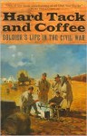 Hard Tack and Coffee: Soldier's Life in the Civil War - John D. Billings, Charles W. Reed