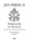 Pielgrzymki do Ojczyzny 1979, 1983, 1987, 1991, 1995, 1997, 1999, 2002. Przemówienia, homilie - Jan Paweł II