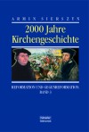 2000 Jahre Kirchengeschichte, Bd.3, Reformation Und Gegenreformation - Armin Sierszyn