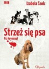 Strzeż się psa - Izabela Szolc