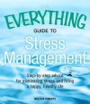 The Everything Guide to Stress Management: Step-By-Step Advice for Eliminating Stress and Living a Happy, Healthy Life - Kimberly Powell, Melissa Roberts