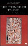 The Stepmother Tongue: An Introduction To New Anglophone Fiction - John Skinner