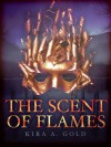 The Scent of Flames - Kira A. Gold